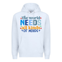 White The world needs all kinds of minds Premium Hoodie - CowhideDigitalArt