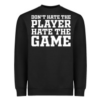 Black Don't Hate The Player Hate The Game Heavyweight Sweatshirt - InspiraDesign