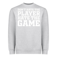 Heather Grey Don't Hate The Player Hate The Game Heavyweight Sweatshirt - InspiraDesign
