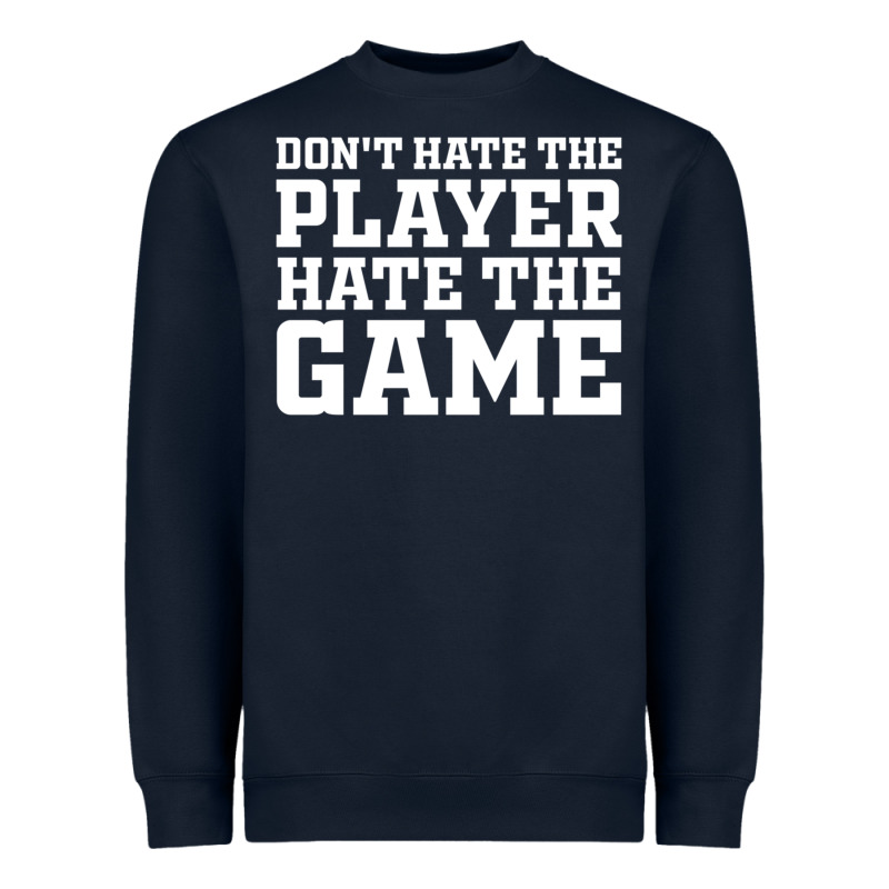 Don't Hate The Player Hate The Game Heavyweight Sweatshirt by InspiraDesign | Teevron