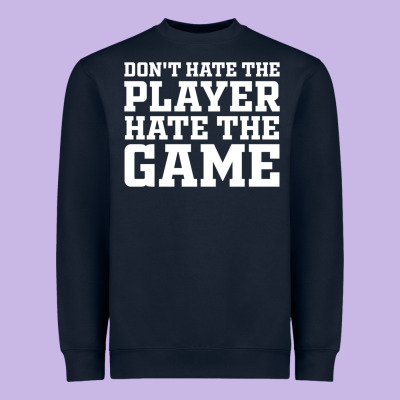 Don't Hate The Player Hate The Game Heavyweight Sweatshirt Designed By Inspiradesign