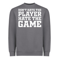 Storm Don't Hate The Player Hate The Game Heavyweight Sweatshirt - InspiraDesign