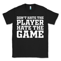 Black Don't Hate The Player Hate The Game Classic Tee - InspiraDesign