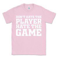 Bubblegum Pink Don't Hate The Player Hate The Game Classic Tee - InspiraDesign