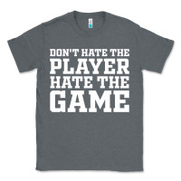 Charcoal Heather Don't Hate The Player Hate The Game Classic Tee - InspiraDesign