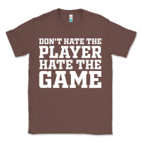 Chestnut Don't Hate The Player Hate The Game Classic Tee - InspiraDesign