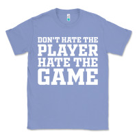 Colony Blue Don't Hate The Player Hate The Game Classic Tee - InspiraDesign