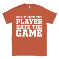 Copper Don't Hate The Player Hate The Game Classic Tee - InspiraDesign