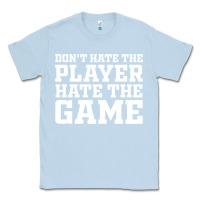 Dusty Blue Don't Hate The Player Hate The Game Classic Tee - InspiraDesign
