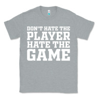 Heather Grey Don't Hate The Player Hate The Game Classic Tee - InspiraDesign