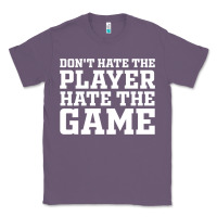 Lavender Don't Hate The Player Hate The Game Classic Tee - InspiraDesign