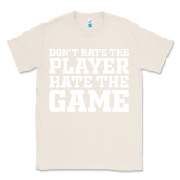 Natural Don't Hate The Player Hate The Game Classic Tee - InspiraDesign