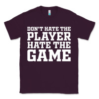Plum Don't Hate The Player Hate The Game Classic Tee - InspiraDesign