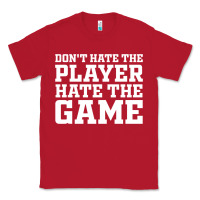 Red Don't Hate The Player Hate The Game Classic Tee - InspiraDesign