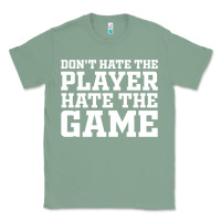 Sage Don't Hate The Player Hate The Game Classic Tee - InspiraDesign