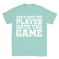 Seafoam Don't Hate The Player Hate The Game Classic Tee - InspiraDesign