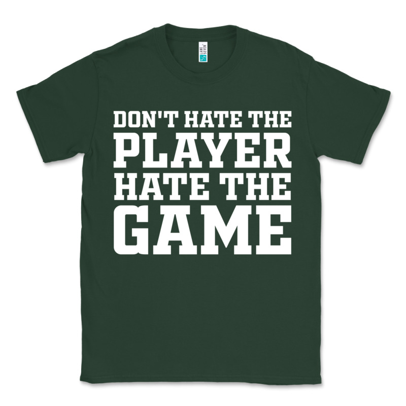 Don't Hate The Player Hate The Game Classic Tee by InspiraDesign | Teevron