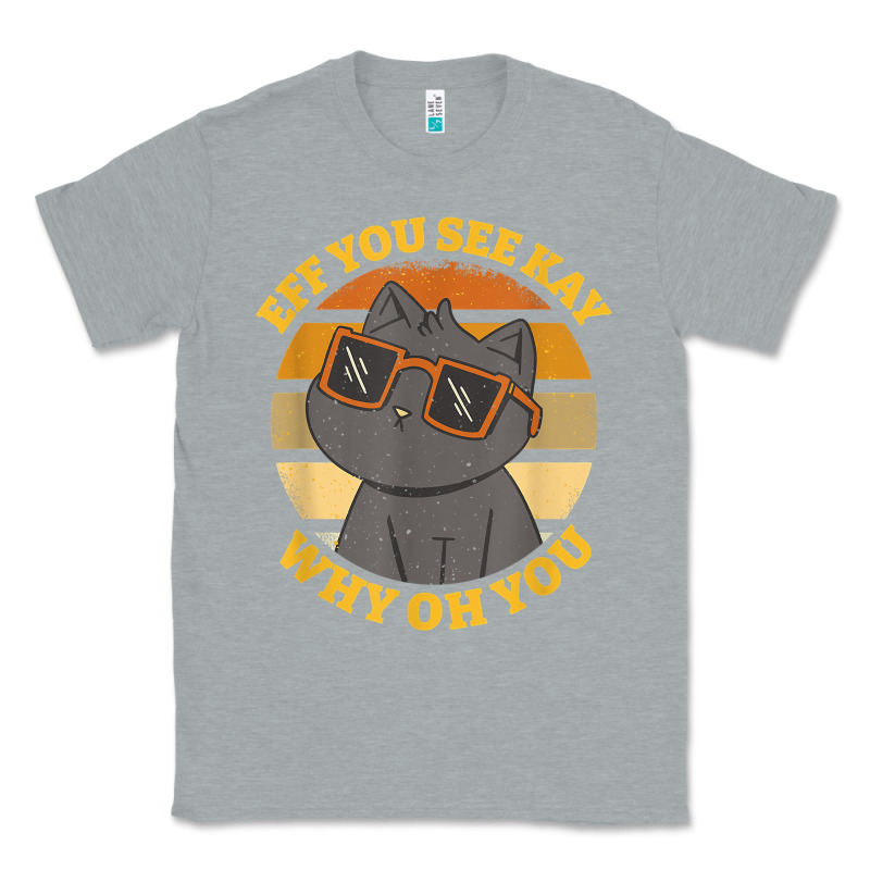 Funny Retro Sunset Eff You See Kay Why Oh You Cat Lovers T Shirt Classic Tee by ArtChic | Teevron