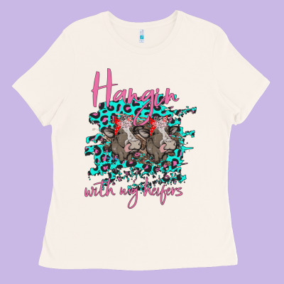 Hangin With My Heifers Ladies Tee Designed By Bettercallsaul