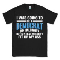 Black i was going to be a democrat for halloween political t shirt t shirt Classic Tee - StudioElite
