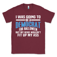 Burgundy i was going to be a democrat for halloween political t shirt t shirt Classic Tee - StudioElite