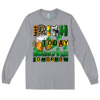 Heather Grey Irish today hungover tomorrow Long Sleeve Tee - CowGirlArtShop