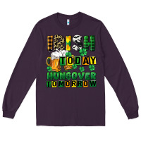 Plum Irish today hungover tomorrow Long Sleeve Tee - CowGirlArtShop