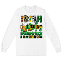 White Irish today hungover tomorrow Long Sleeve Tee - CowGirlArtShop