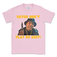 Bubblegum Pink Gator Don'T Play No Shit! (2) Classic Tee - trangStudio