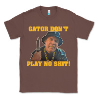 Chestnut Gator Don'T Play No Shit! (2) Classic Tee - trangStudio