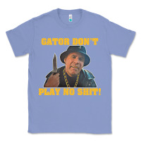 Colony Blue Gator Don'T Play No Shit! (2) Classic Tee - trangStudio