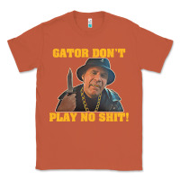 Copper Gator Don'T Play No Shit! (2) Classic Tee - trangStudio