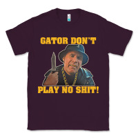 Plum Gator Don'T Play No Shit! (2) Classic Tee - trangStudio