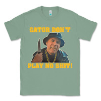 Sage Gator Don'T Play No Shit! (2) Classic Tee - trangStudio