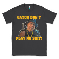 Smoke Gator Don'T Play No Shit! (2) Classic Tee - trangStudio