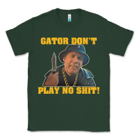 Sports Green Gator Don'T Play No Shit! (2) Classic Tee - trangStudio