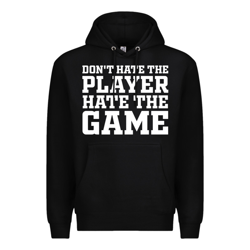 Don't Hate The Player Hate The Game Premium Hoodie by InspiraDesign | Teevron