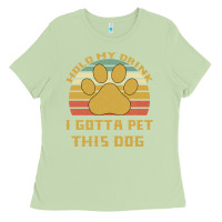 Matcha Hold My Drink I Gotta Pet This Dog Ladies Tee - Bettercallsaul