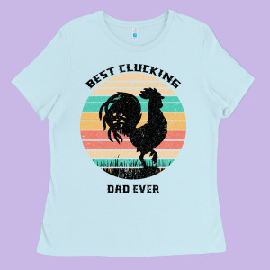 Best Clucking Dad Ever Ladies Tee Designed By Bettercallsaul