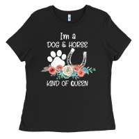 Im A Dog And Horse Kind Of Queen Ladies Tee | Teevron