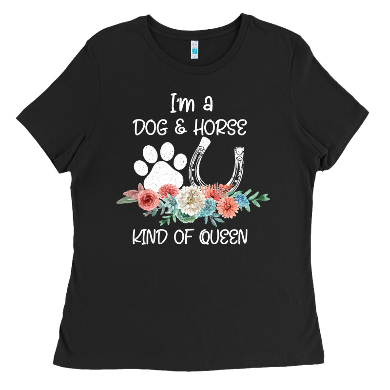 Im A Dog And Horse Kind Of Queen Ladies Tee by Bettercallsaul | Teevron