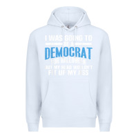 White i was going to be a democrat for halloween political t shirt t shirt Premium Hoodie - StudioElite