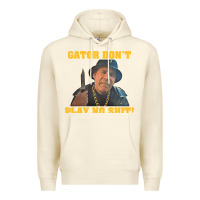 Sandshell Gator Don'T Play No Shit! (2) Premium Hoodie - trangStudio