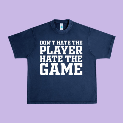 Don't Hate The Player Hate The Game Urban Heavy Tee Designed By Inspiradesign