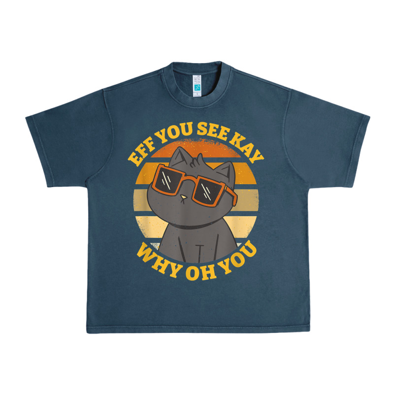 Funny Retro Sunset Eff You See Kay Why Oh You Cat Lovers T Shirt Urban Heavy Tee by ArtChic | Teevron