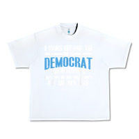 White i was going to be a democrat for halloween political t shirt t shirt Urban Heavy Tee - StudioElite