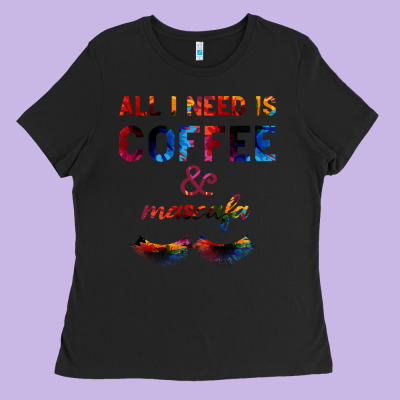 All I Need Is Coffee And Mascara Ladies Tee Designed By Bettercallsaul