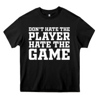 Don't Hate The Player Hate The Game Heavy Core Tee | Teevron