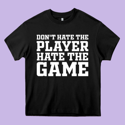 Don't Hate The Player Hate The Game Heavy Core Tee Designed By Inspiradesign