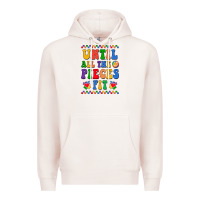 Until All The Pieces Fit Premium Hoodie | Teevron